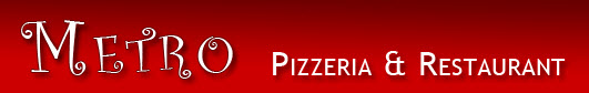 Metro Pizzeria & Restaurant