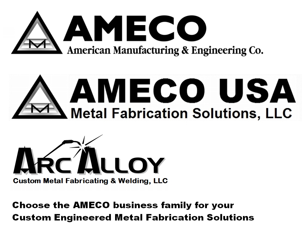 American Manufacturing & Engineeering Co, Inc. (dba AMECO, AMECO USA, ArcAlloy, ThermaFab Alloy)
