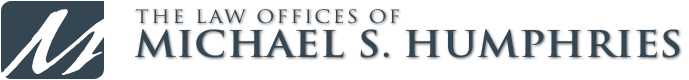The Law Offices of Michael S. Humphries