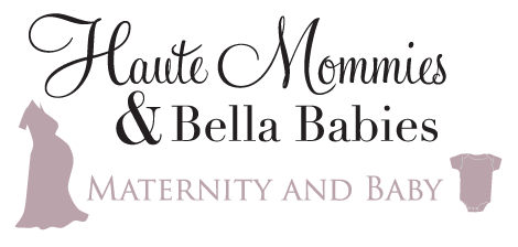 Haute Mommies and Bella Babies