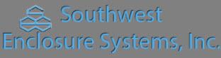 Southwest Enclosure Systems, Inc