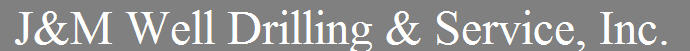 J & M Well Drilling & Service Inc